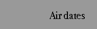Air Dates