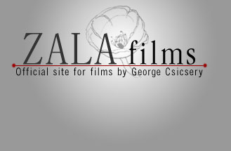Zala Films: Official Site for Films by George Csicsery